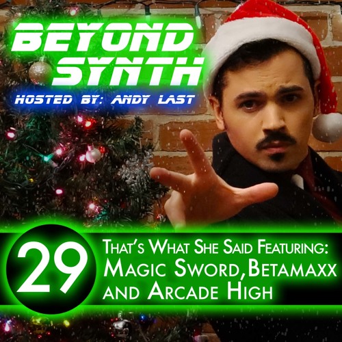 Beyond Synth - 29 - Magic Sword, Betamaxx and Arcade High