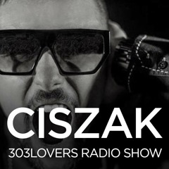 303Lovers Radio Show with Ciszak Podcast (037)