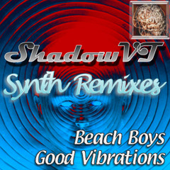 good vibrations  Beach Boys (ShadowVT's Synthremix)