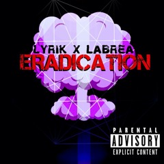 Lyrik x Labrea - Eradication (Prod. By EmJames & Lyrik)