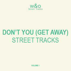 Street Tracks - Don't You (Get Away)