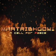 Maatribhoomi (A Call For Peace)