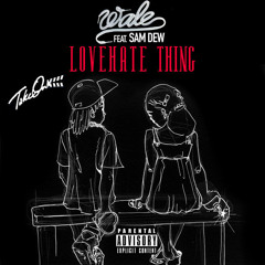 Wale Ft. Sam Dew - LoveHate Thing (Take One Remix)