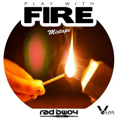 RadBwoy - #PlayWithFire Mixtape