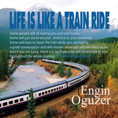 Life Is Like A Train Ride (Nov. 18, 2014)