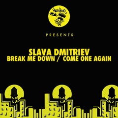 Slava Dmitriev - Break Me Down / Come One Again [Nurvous Records]