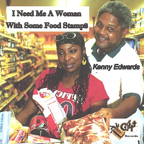 I Need Me a Woman With Some Food Stamps
