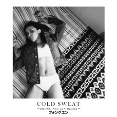 Cold Sweat (Phong Nguyen Remix) - Tinashe