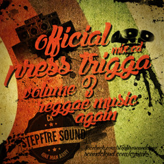 Official Press Trigga Mix CD Volume 3 - Reggae Music Again