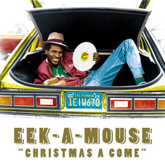 Eek-A-Mouse - Christmas A Come