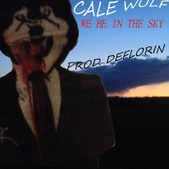 Cale Wulf - We Be In The Sky (Prod. DeFlorin)