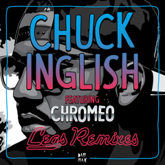 Chuck Inglish feat. Chromeo - "Legs (AC Slater Remix)"