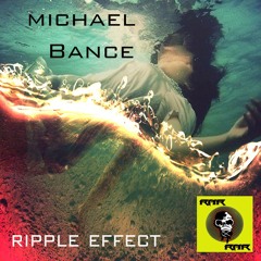 Michael Bance - Ripple Effect (Out Now!)