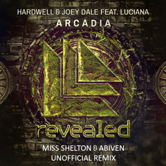 Hardwell - Arcadia (Miss Shelton & Abiven Unofficial Remix)