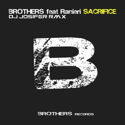 Brothers Feat Ranieri - Sacrifice (Dj Josifer Rmx)