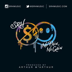 SRH - No Pain, No Gain (Produced by Arthur McArthur)