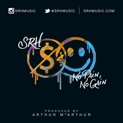 SRH - No Pain, No Gain (Produced by Arthur McArthur)
