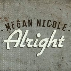 ALRIGHT - Megan Nicole (Official Music)