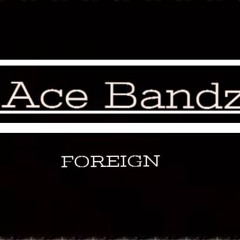 AceBandz - Foreign