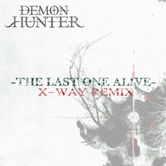 Demon Hunter - The Last One Alive (X-Way Remix)