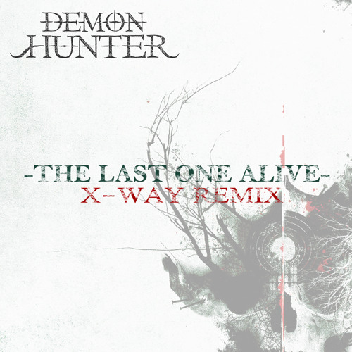 Demon Hunter - The Last One Alive (X-Way Remix)