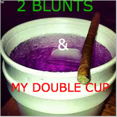 2 Blunts And My Double Cup ( Da Streets Remix) YMT
