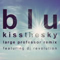 Blu Kiss&#x20;The&#x20;Sky&#x20;&#x28;Large&#x20;Professor&#x20;Remix&#x29; Artwork