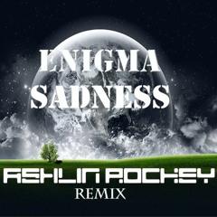 Enigma- Sadness  (AshlinRockeyRemix)