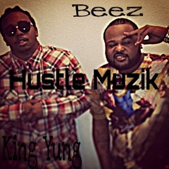Beez - Hustle Muzik Ft King Yung