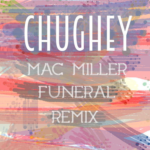 Stream Mac Miller funeral remix by Chughey Listen online for free on