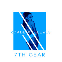 7th Gear (RCADE X B.Lewis)