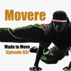 Movere presents Made To Move Episode 03