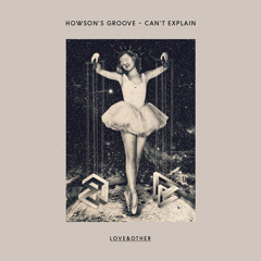 PREMIERE: Howson's Groove - Can't Explain (Celsius Remix)