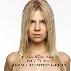 Lissa Wassabi - No Fear (Jamin Dubstep Remix) FREE DOWNLOAD
