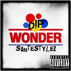 Wonder - DIP ft. SanteStylez