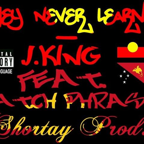 They Never Learned - J King Feat. Catch Phrase ( Shortay Prod. )