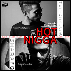 Hot Nigga Remix (Explicit) - Feat. Sharaf Qaisar