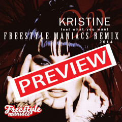 PREVIEW Freestyle Maniacs & Kristine W - Feel What U Want ( 2014 Freestyle Mix )