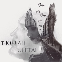 T - Killah - Улетай (Uletai)