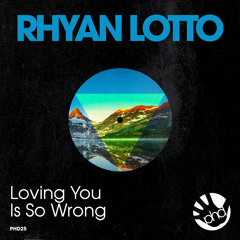 Rhyan Lotto - Loving You Is So Wrong   OUT NOW!!