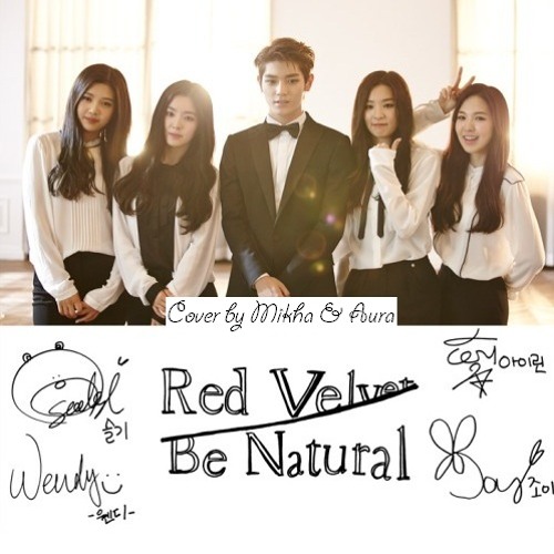 Stream 〔 미카 & 아우라 〕 Red Velvet - Be Natural ft. Taeyong [COVER] by ahwoora  | Listen online for free on SoundCloud