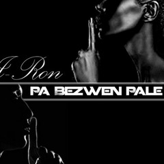 pa bezwen pale j-ron
