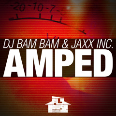 DJ Bam Bam & Jaxx Inc. - Amped