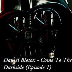 Daniel Blotox - Come To The Dark Side (Episode 001)