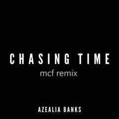 Azealia Banks - Chasing Time mcf Remix