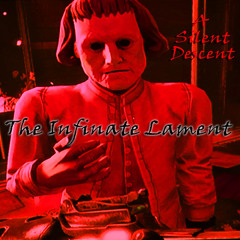 The Infinite Lament (A Silent Descent)
