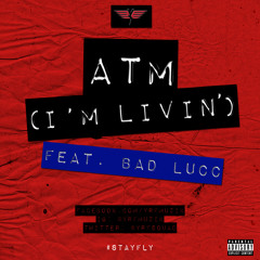 A.T.M. (I'm Livin') Feat. Bad Lucc