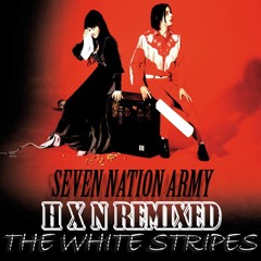 The white strips -  Seven  Nation Army (H X N REMIXED)
