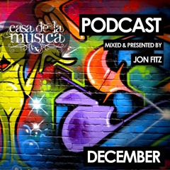 Casa de la Musica Podcast - December mixed & presented by Jon Fitz