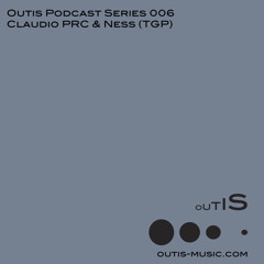 OutisPodcastSeries06 - Claudio PRC & Ness (TGP)